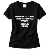 Welcome To Jersey Home Of 3 Bosses Tony Bruce Greg Womens T-Shirt