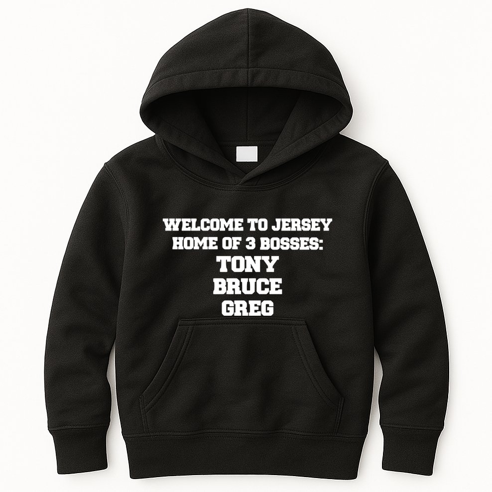Welcome To Jersey Home Of 3 Bosses Tony Bruce Greg Kids Hoodie