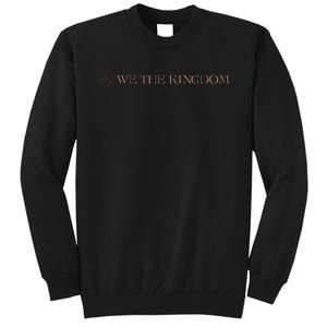 We The Kingdom Tall Sweatshirt