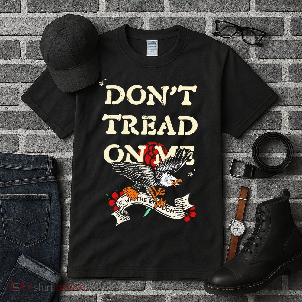 We The Kingdom DonT Tread On Me Print 2024 Tall T-Shirt