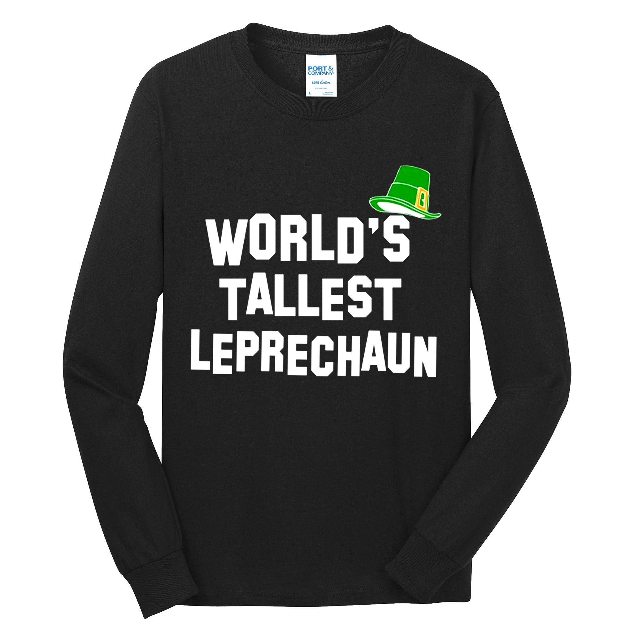 World's Tallest Leprechaun Funny Tall Long Sleeve T-Shirt