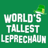 World's Tallest Leprechaun Funny Toddler T-Shirt