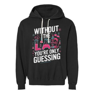 Without The Lab Youre Only Guessing Lab Week 2025 Medical Garment-Dyed Fleece Hoodie