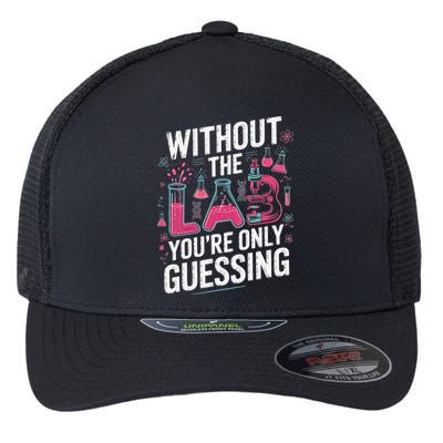 Without The Lab Youre Only Guessing Lab Week 2025 Medical Flexfit Unipanel Trucker Cap
