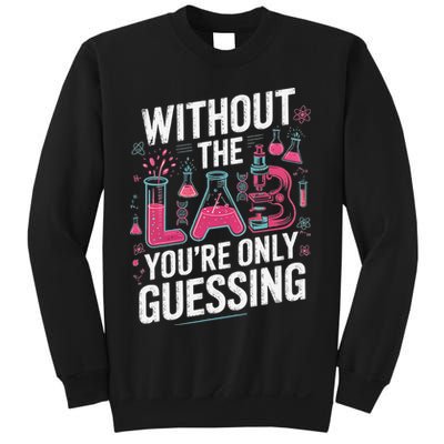 Without The Lab Youre Only Guessing Lab Week 2025 Medical Sweatshirt