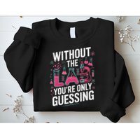 Without The Lab Youre Only Guessing Lab Week 2025 Medical Sweatshirt