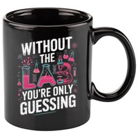 Without The Lab Youre Only Guessing Lab Week 2025 Medical 11oz C Handle Ceramic Mug