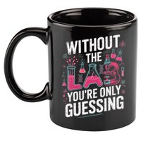 Without The Lab Youre Only Guessing Lab Week 2025 Medical 11oz C Handle Ceramic Mug