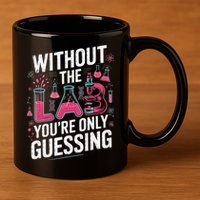 Without The Lab Youre Only Guessing Lab Week 2025 Medical 11oz C Handle Ceramic Mug