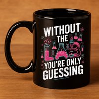 Without The Lab Youre Only Guessing Lab Week 2025 Medical 11oz C Handle Ceramic Mug