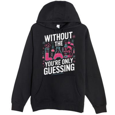 Without The Lab Youre Only Guessing Lab Week 2025 Medical Premium Pullover Hoodie