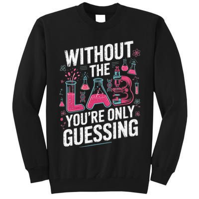 Without The Lab Youre Only Guessing Lab Week 2025 Medical Tall Sweatshirt