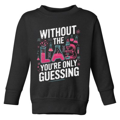 Without The Lab Youre Only Guessing Lab Week 2025 Medical Toddler Sweatshirt