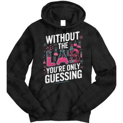 Without The Lab Youre Only Guessing Lab Week 2025 Medical Tie Dye Hoodie