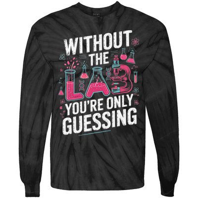 Without The Lab Youre Only Guessing Lab Week 2025 Medical Tie-Dye Long Sleeve Shirt