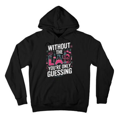 Without The Lab Youre Only Guessing Lab Week 2025 Medical Tall Hoodie