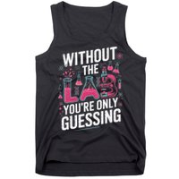 Without The Lab Youre Only Guessing Lab Week 2025 Medical Tank Top