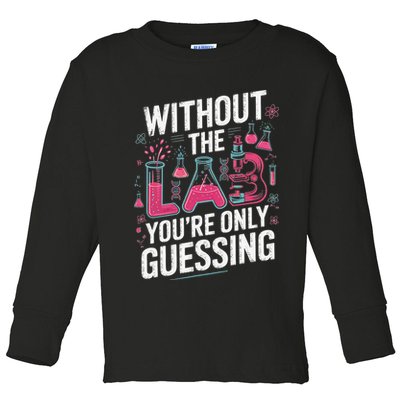 Without The Lab Youre Only Guessing Lab Week 2025 Medical Toddler Long Sleeve Shirt