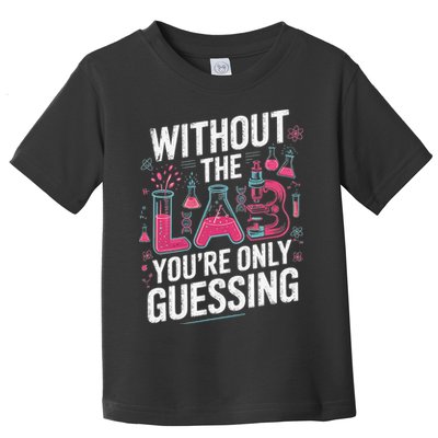 Without The Lab Youre Only Guessing Lab Week 2025 Medical Toddler T-Shirt