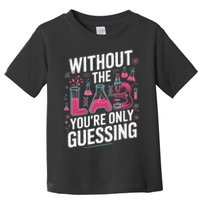 Without The Lab Youre Only Guessing Lab Week 2025 Medical Toddler T-Shirt