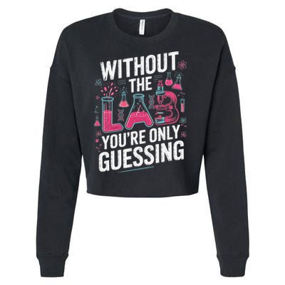 Without The Lab Youre Only Guessing Lab Week 2025 Medical Cropped Pullover Crew