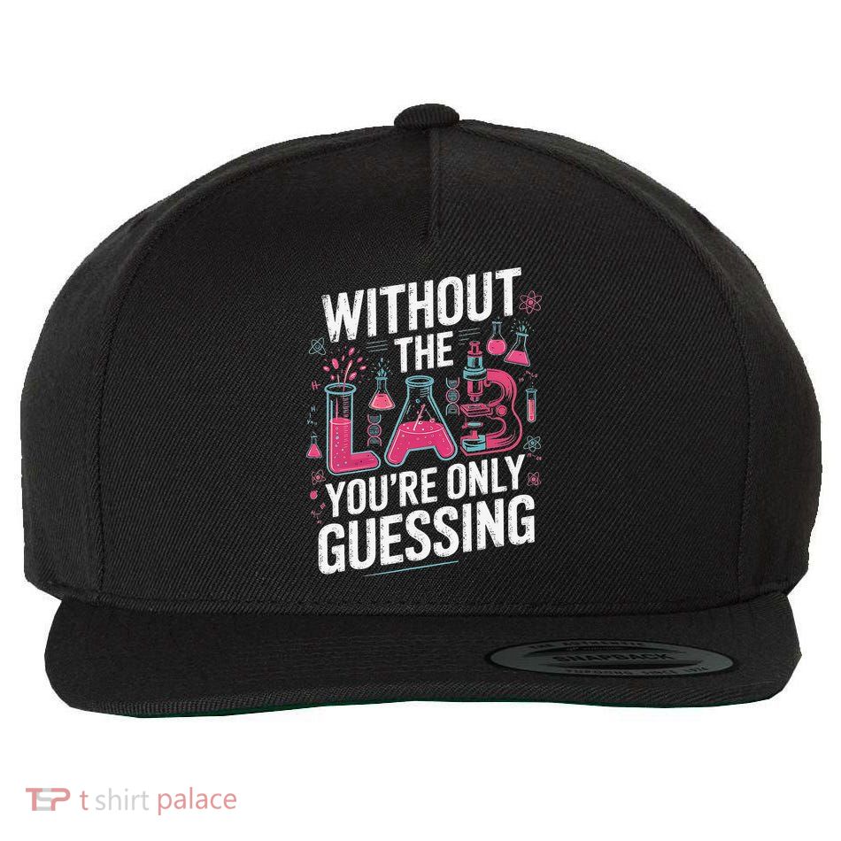 Without The Lab Youre Only Guessing Lab Week 2025 Medical Wool Snapback Cap