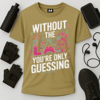 Without The Lab Youre Only Guessing Lab Week 2025 Medical Performance Shirt