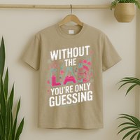 Without The Lab Youre Only Guessing Lab Week 2025 Medical T-Shirt
