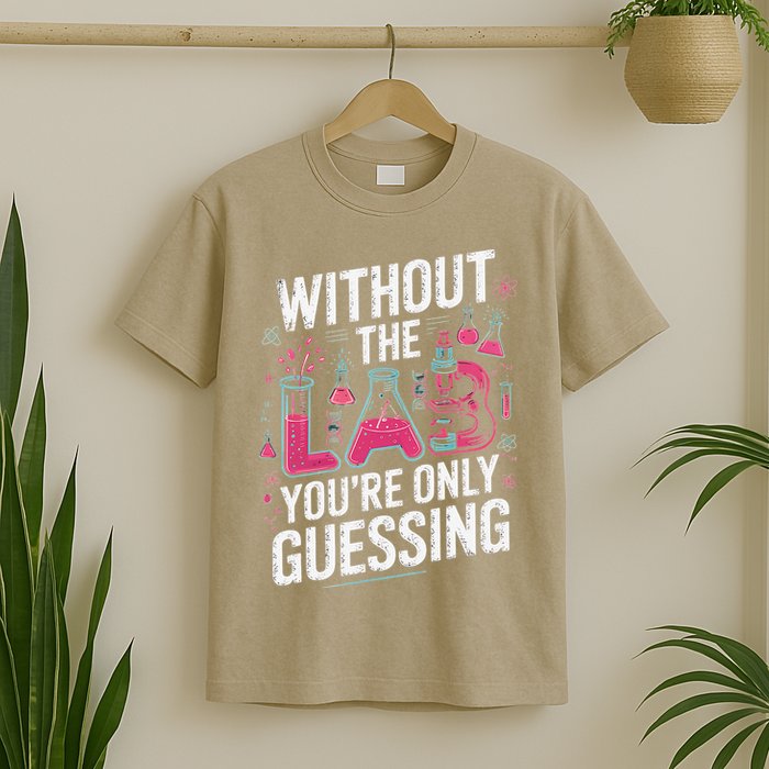 Without The Lab Youre Only Guessing Lab Week 2025 Medical T-Shirt