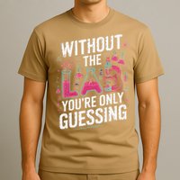 Without The Lab Youre Only Guessing Lab Week 2025 Medical T-Shirt