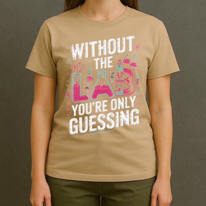 Without The Lab Youre Only Guessing Lab Week 2025 Medical T-Shirt