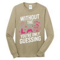 Without The Lab Youre Only Guessing Lab Week 2025 Medical Tall Long Sleeve T-Shirt