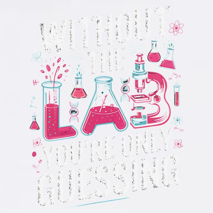 Without The Lab Youre Only Guessing Lab Week 2025 Medical Garment-Dyed Sweatshirt
