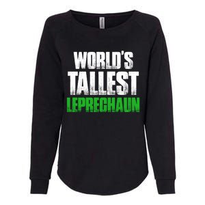 World's Tallest Leprechaun St Patrick's Day Gift Womens California Wash Sweatshirt