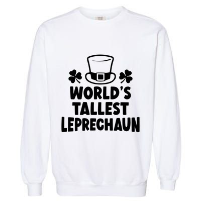World's Tallest Leprechaun Gift Garment-Dyed Sweatshirt