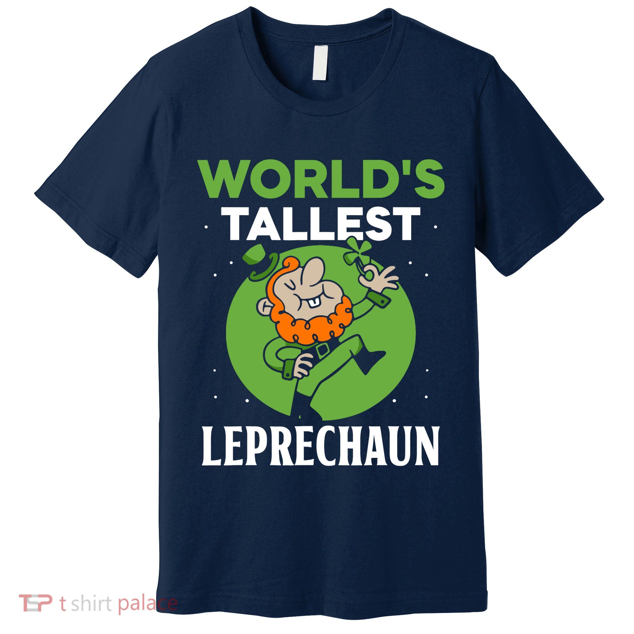WorldS Tallest Leprechaun St. Patricks Day Irish Ireland St Premium T-Shirt
