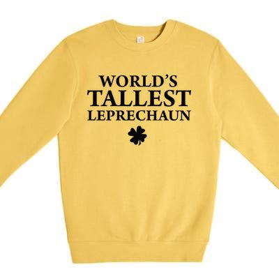 WorldS Tallest Leprechaun Clover Funny St Patricks Day Premium Crewneck Sweatshirt