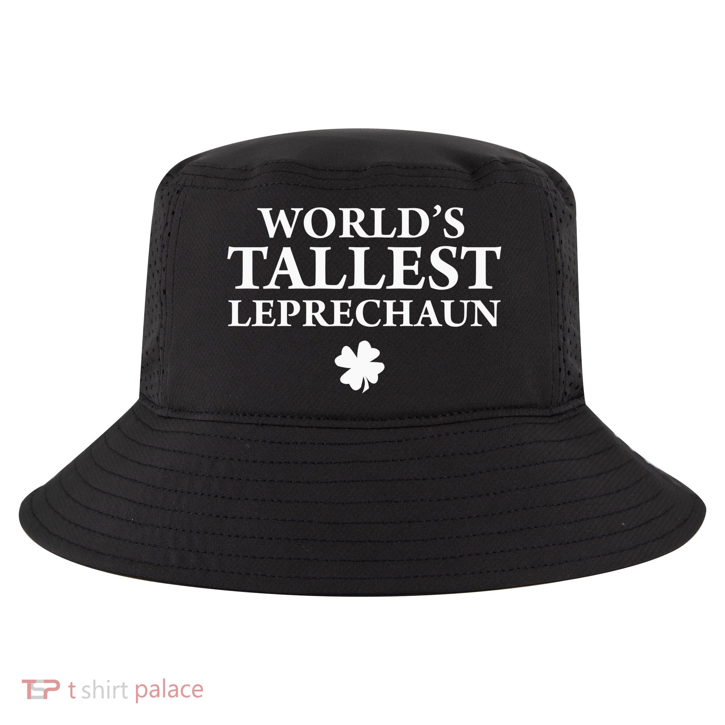 WorldS Tallest Leprechaun Clover Funny St Patricks Day Cool Comfort Performance Bucket Hat