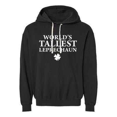WorldS Tallest Leprechaun Clover Funny St Patricks Day Garment-Dyed Fleece Hoodie