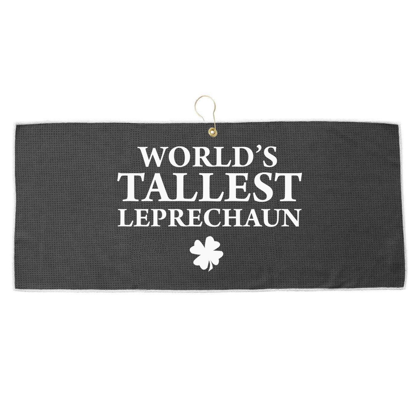 WorldS Tallest Leprechaun Clover Funny St Patricks Day Large Microfiber Waffle Golf Towel