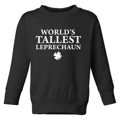 WorldS Tallest Leprechaun Clover Funny St Patricks Day Toddler Sweatshirt