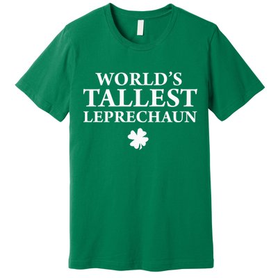 WorldS Tallest Leprechaun Clover Funny St Patricks Day Premium T-Shirt