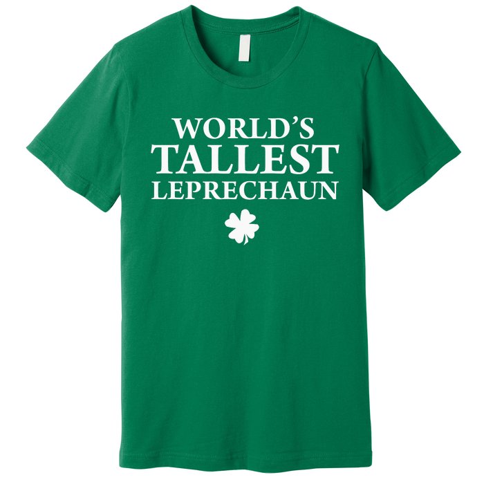 WorldS Tallest Leprechaun Clover Funny St Patricks Day Premium T-Shirt