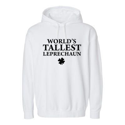 WorldS Tallest Leprechaun Clover Funny St Patricks Day Garment-Dyed Fleece Hoodie