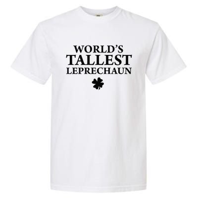 WorldS Tallest Leprechaun Clover Funny St Patricks Day Garment-Dyed Heavyweight T-Shirt