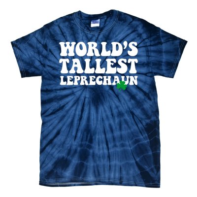 Worlds Tallest Leprechaun St Patricks Clover Tie-Dye T-Shirt