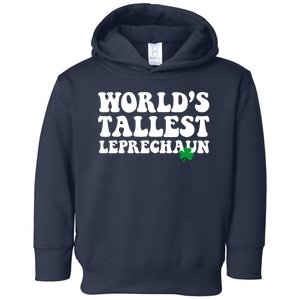 Worlds Tallest Leprechaun St Patricks Clover Toddler Hoodie