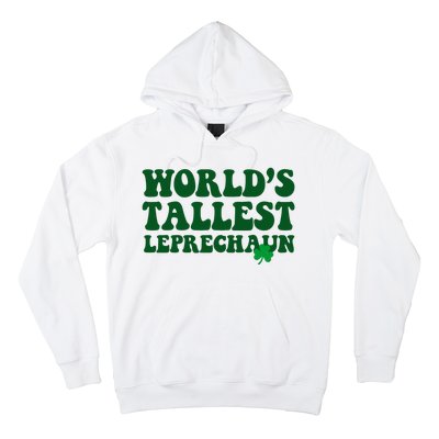 Worlds Tallest Leprechaun St Patricks Clover Hoodie