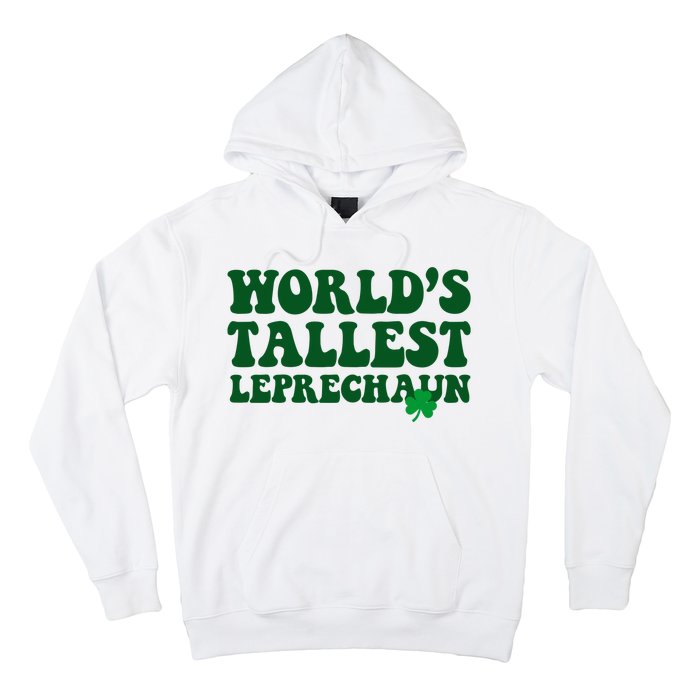 Worlds Tallest Leprechaun St Patricks Clover Hoodie