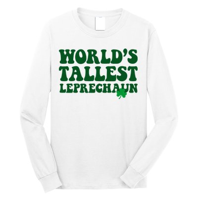 Worlds Tallest Leprechaun St Patricks Clover Long Sleeve Shirt